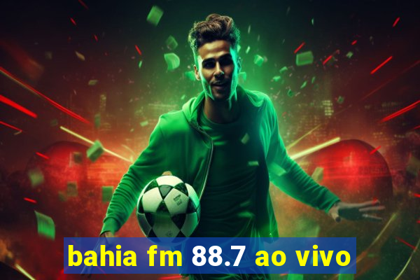 bahia fm 88.7 ao vivo